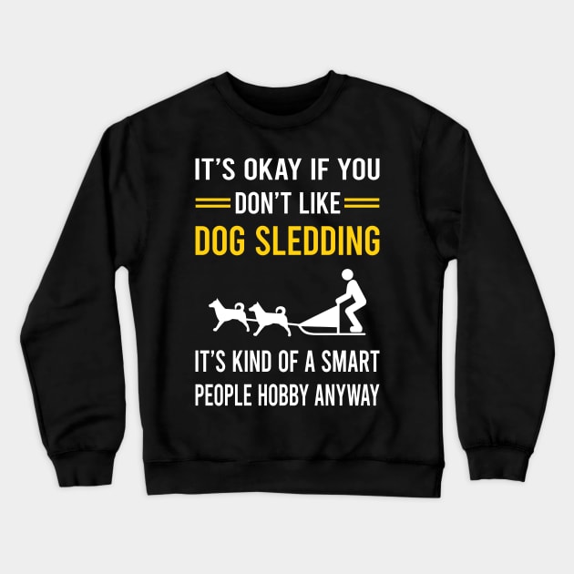 Smart People Hobby Dog Sledding Sled Crewneck Sweatshirt by Good Day
